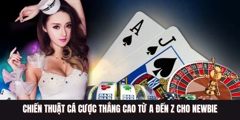 Chiến Thuật Cá Cược Thắng Cao Từ A Đến Z Cho Newbie
