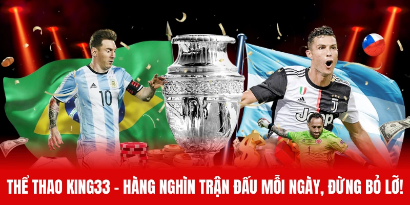 Thể Thao KING33 - Hàng Nghìn Trận Đấu Mỗi Ngày, Đừng Bỏ Lỡ